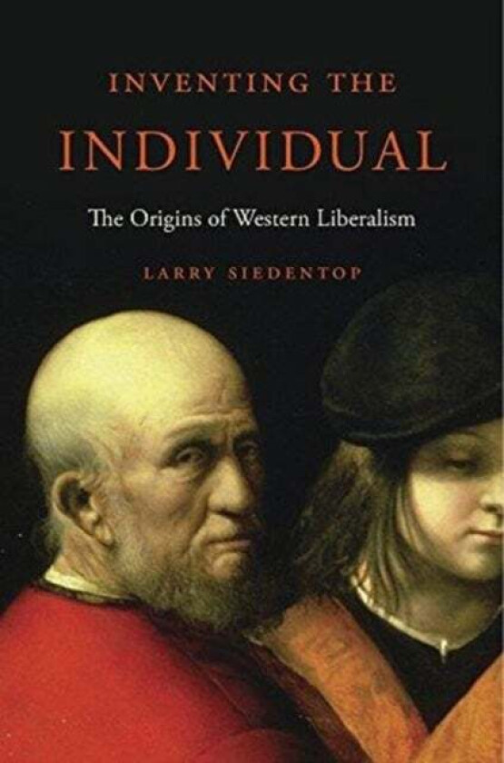 Inventing the Individual av Larry Siedentop