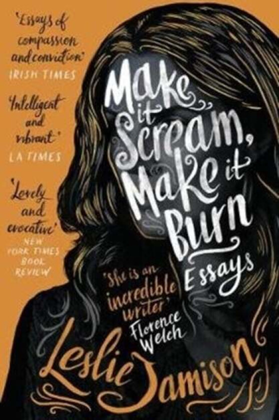 Make It Scream, Make It Burn av Leslie Jamison