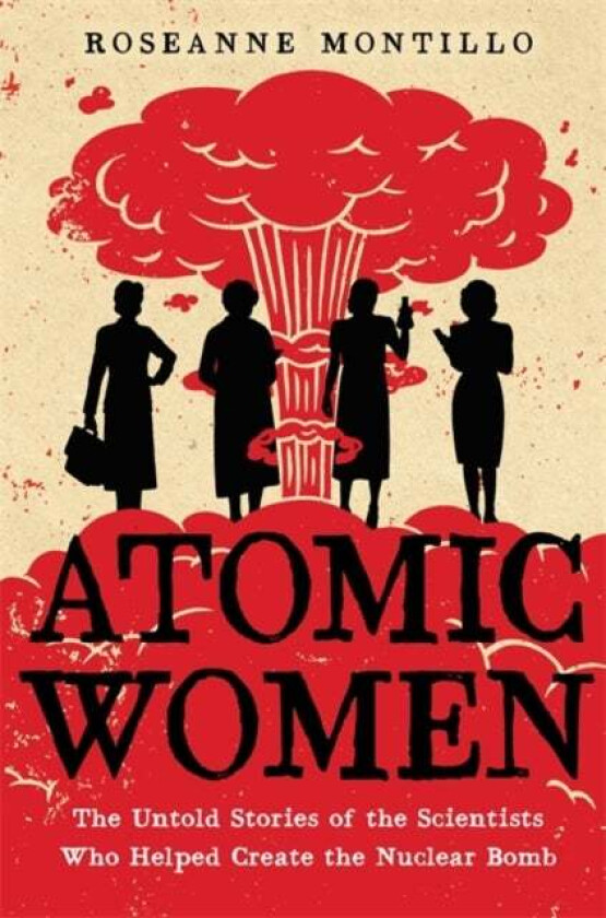 Atomic Women av Roseanne Montillo