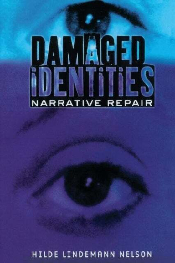 Damaged Identities, Narrative Repair av Hilde Lindemann Nelson