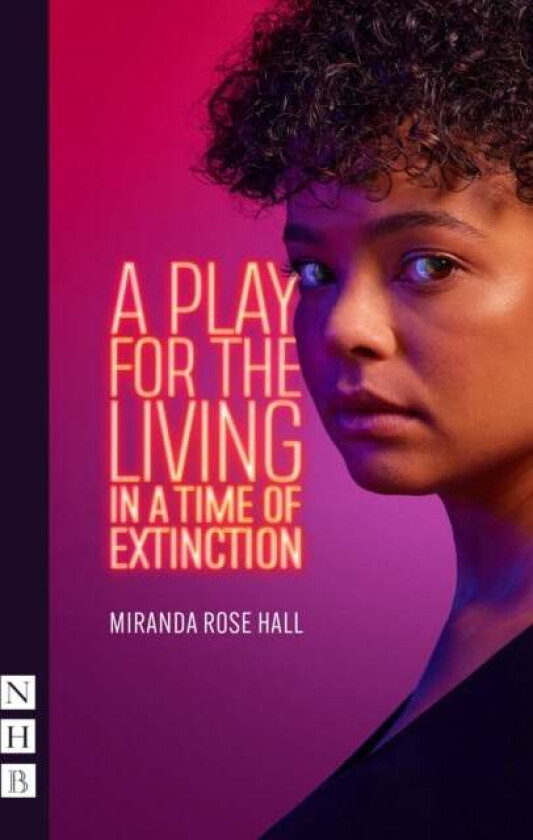 A Play for the Living in a Time of Extinction av Miranda Rose Hall