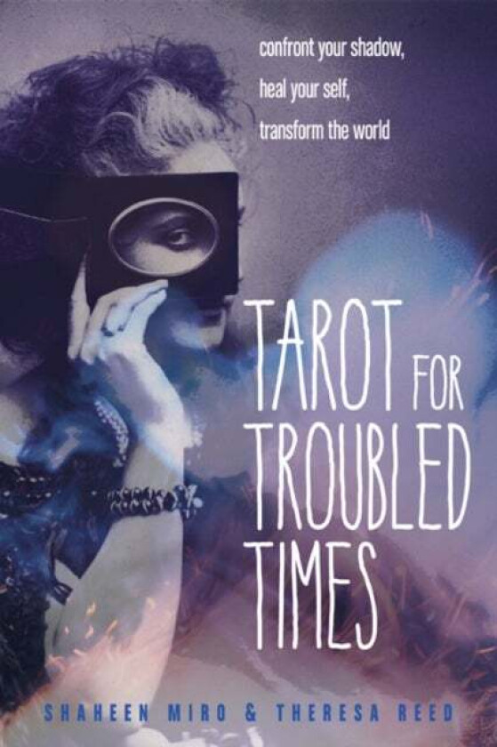 Tarot for Troubled Times av Shaheen (Shaheen Miro) Miro, Theresa (Theresa Reed) Reed