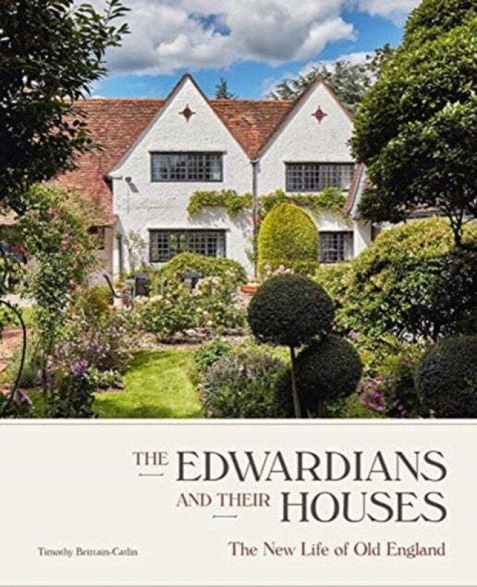 The Edwardians and their Houses av Timothy Brittain-Catlin