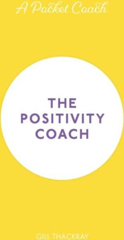 A Pocket Coach: The Positivity Coach av Gill Thackray