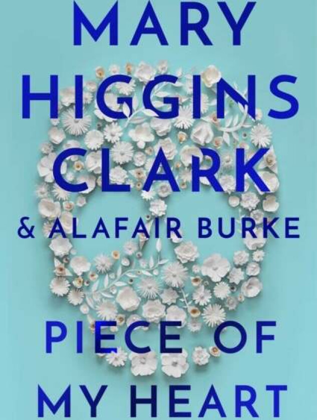 Piece of My Heart av Mary Higgins Clark, Alafair Burke