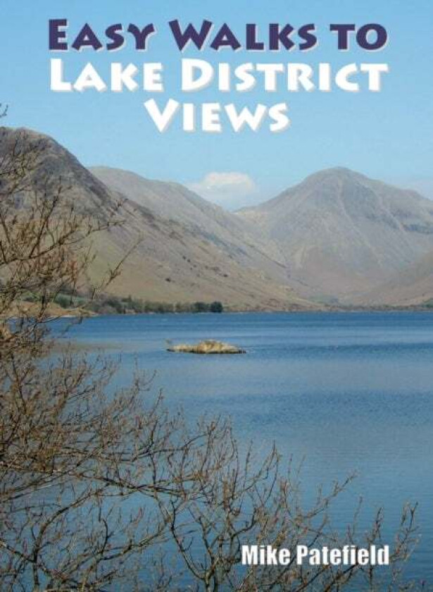 Easy Walks to Lake District Views av Mike Patefield