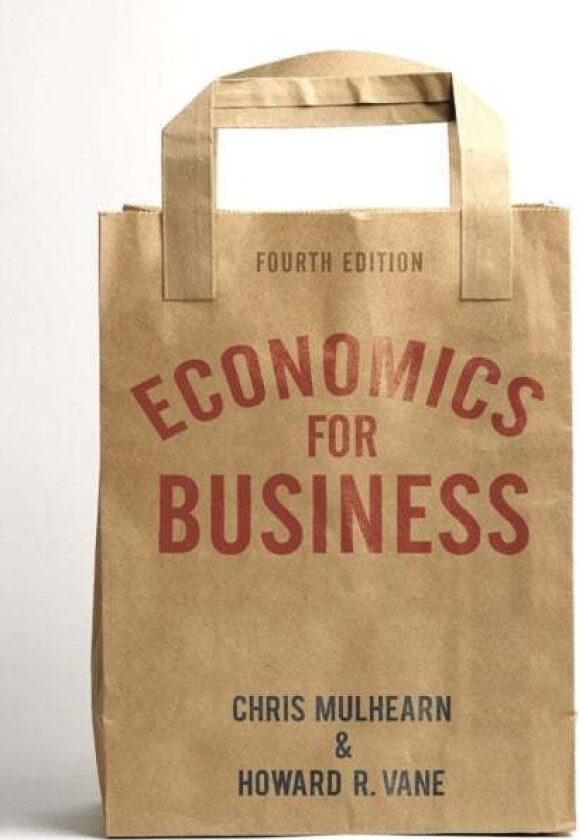 Economics for Business av Chris Mulhearn, Howard R. Vane