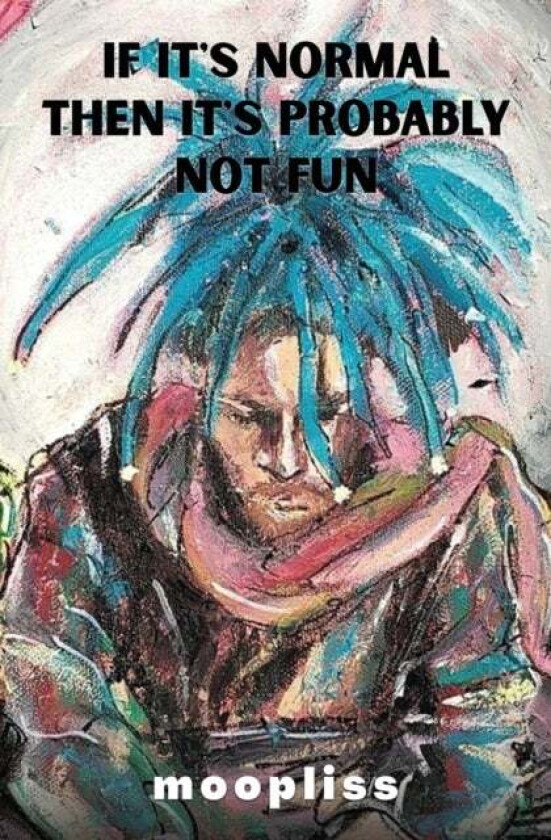 If It's Normal It's Probably Not Fun av Moopliss