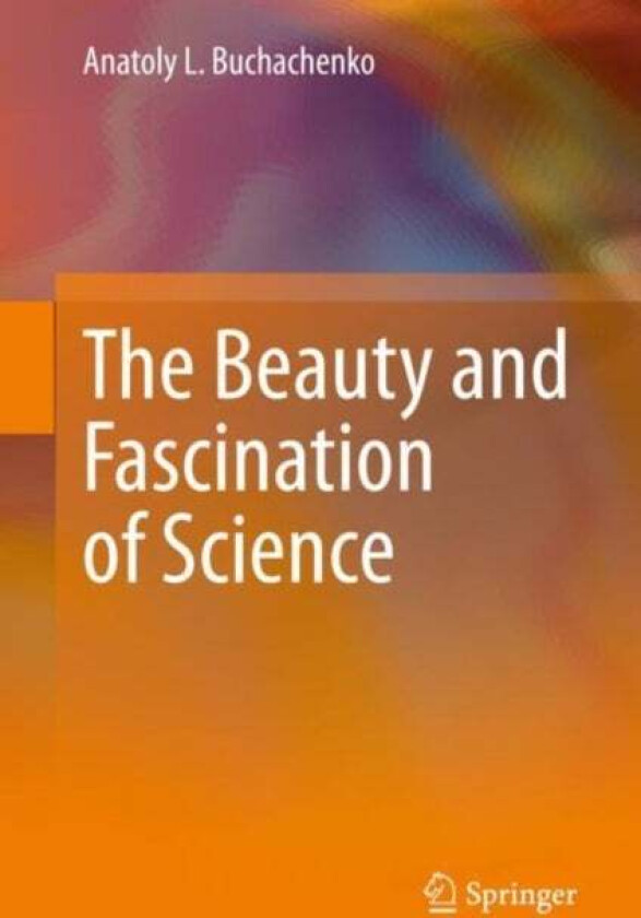 The Beauty and Fascination of Science av Anatoly L. Buchachenko