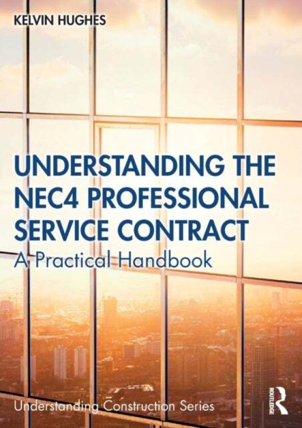 Understanding the NEC4 Professional Service Contract av Kelvin Hughes