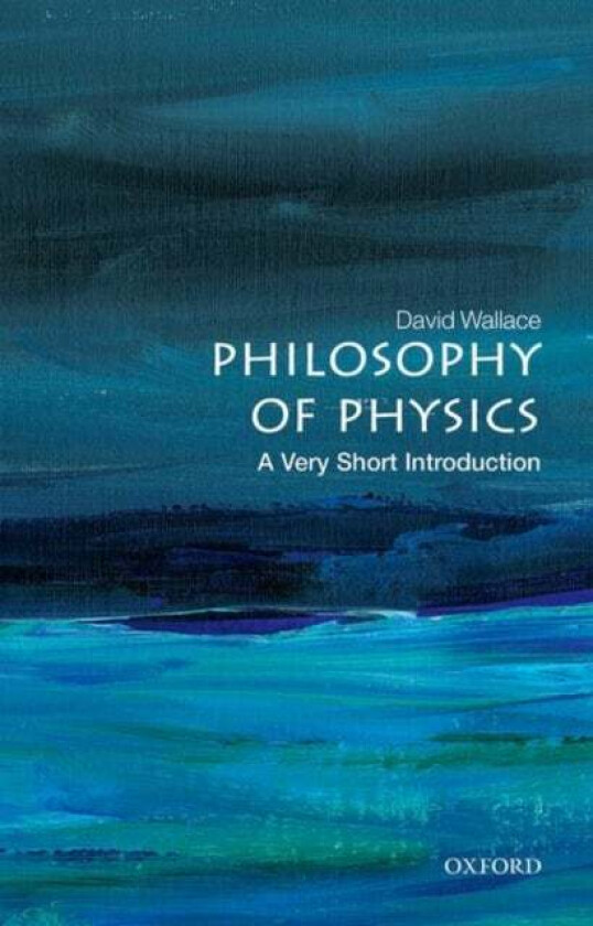 Philosophy of Physics: A Very Short Introduction av David (Mellon Professor of Philosophy of Wallace