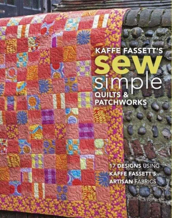 Kaffe Fassett'S Sew Simple Quilts & Patchworks Av Kaffe Fassett