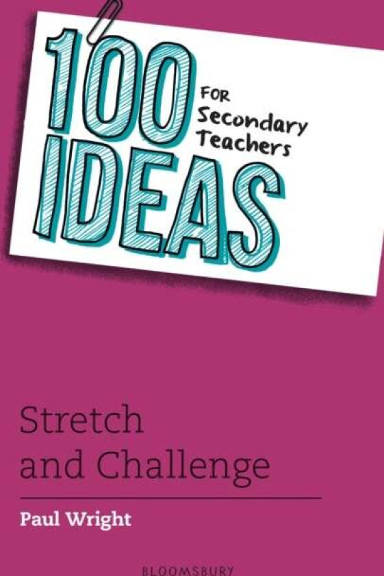100 Ideas for Secondary Teachers: Stretch and Challenge av Paul Wright