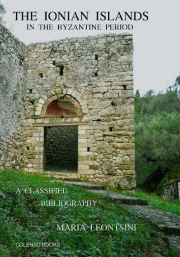 The Ionian Islands in the Byzantine Period av Maria Leontsini