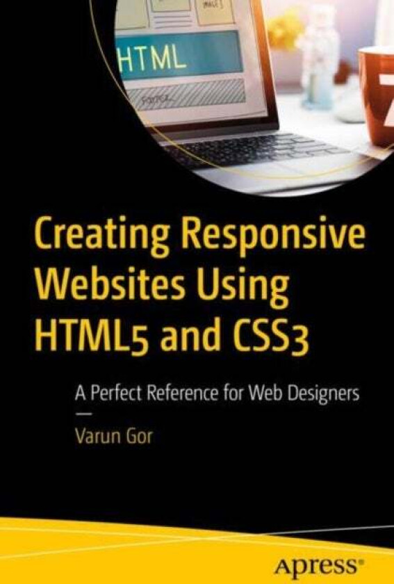 Creating Responsive Websites Using HTML5 and CSS3 av Varun Gor