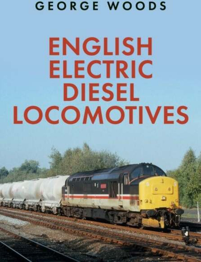 English Electric Diesel Locomotives av George Woods