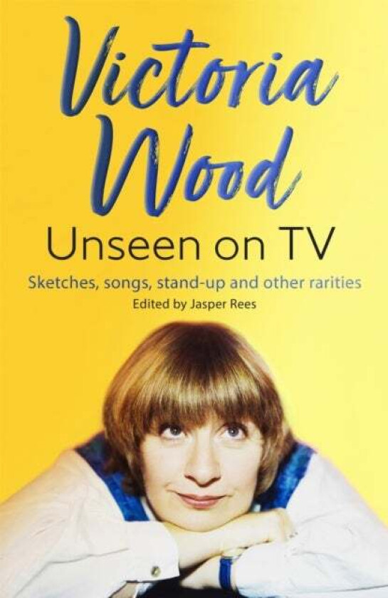 Victoria Wood Unseen on TV av Jasper Rees, Victoria Wood
