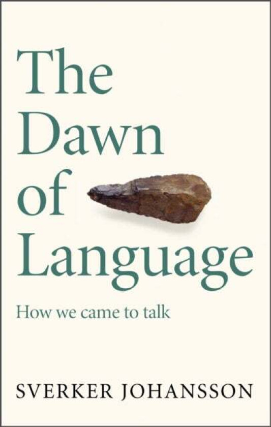The Dawn of Language av Sverker Johansson