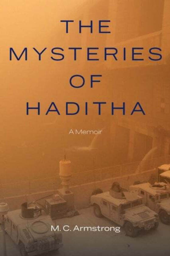 Mysteries of Haditha av M C Armstrong
