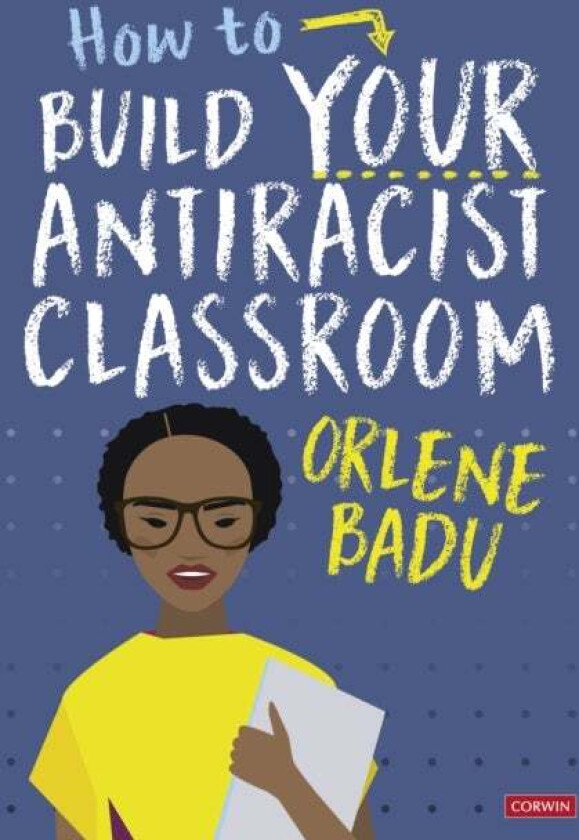 How to Build Your Antiracist Classroom av Orlene Badu