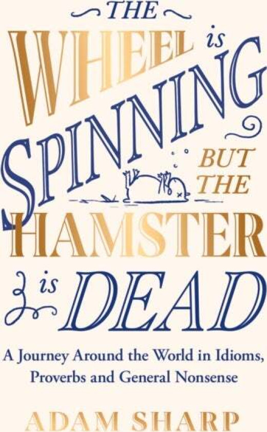 The Wheel is Spinning but the Hamster is Dead av Adam Sharp