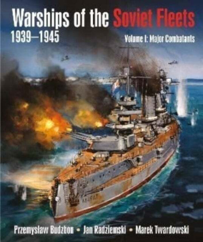 Warships of the Soviet Fleets, 1939-1945 av Przemyslaw Budzbon, Jan Radziemski, Marek Twardowski