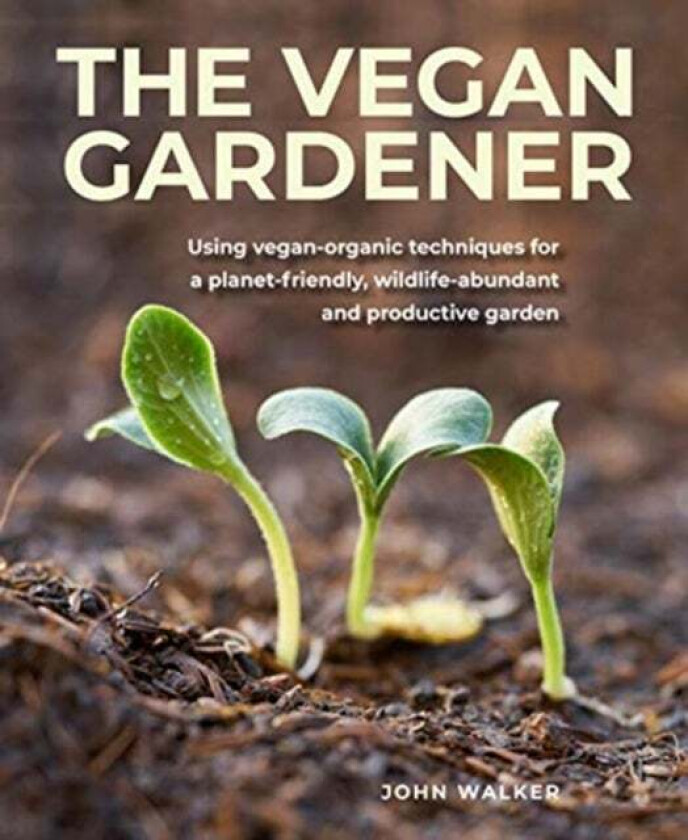 The Vegan Gardener av John Walker