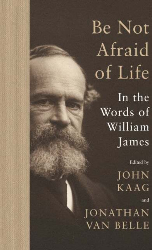 Be Not Afraid of Life av William James