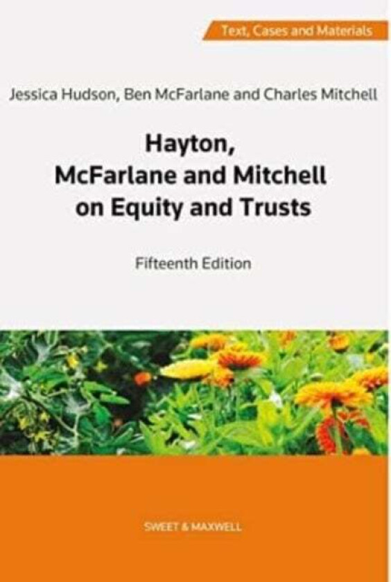 Hayton, McFarlane and Mitchell: Text, Cases and Materials on Equity and Trusts av Professor Charles Mitchell QC (Hon), Professor Ben McFarlane, Dr Jes