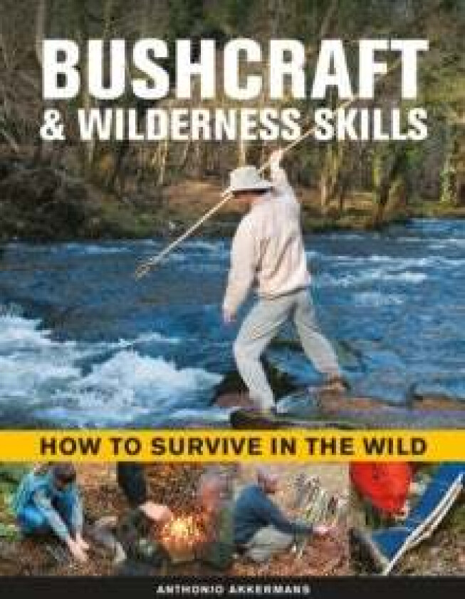 Bushcraft & Wilderness Skills av Anthonio Akkermans