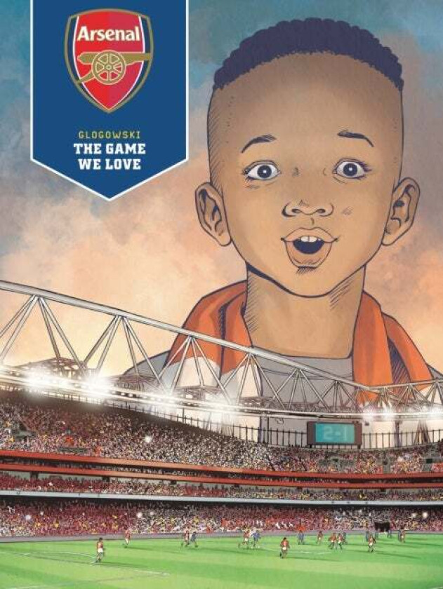 Arsenal FC: The Game We Love av Philippe Glogowski