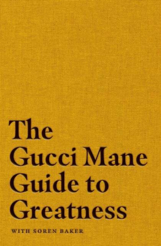 The Gucci Mane Guide to Greatness av Gucci Mane