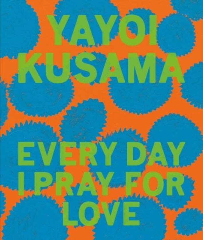 Yayoi Kusama: Every Day I Pray for Love av Yayoi Kusama