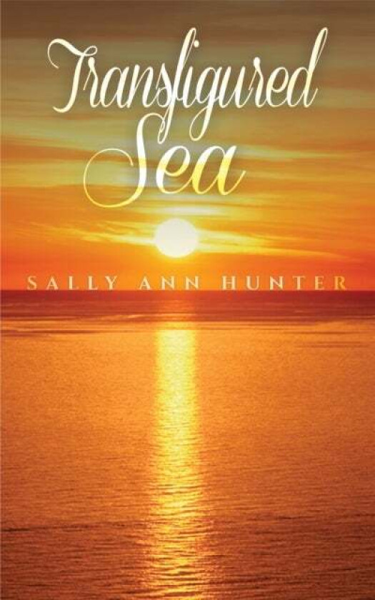 Transfigured Sea av Sally Ann Hunter