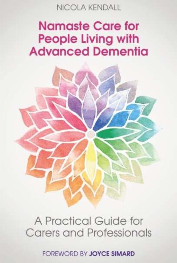 Namaste Care for People Living with Advanced Dementia av Nicola Kendall