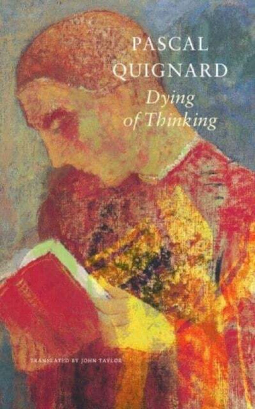 Dying of Thinking - The Last Kingdom IX av Pascal Quignard, JOHN TAYLOR