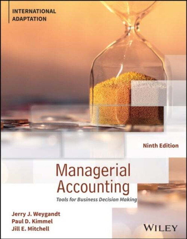 Managerial Accounting av Jerry J. (University of Wisconsin Madison) Weygandt, Paul D. (University of Wisconsin-Milwaukee) Kimmel, Jill E. (Northern Vi