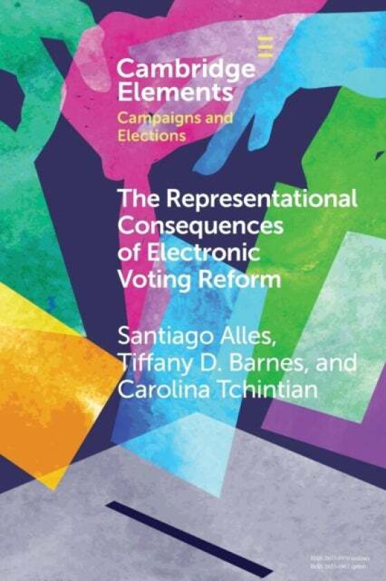 The Representational Consequences of Electronic Voting Reform av Santiago (Universidad de San Andres) Alles, Tiffany D. (University of Kentucky) Barne
