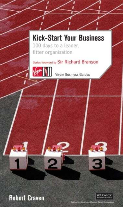 Kick-Start Your Business: 100 Days to a Leaner, Fitter Organisation av Robert Craven