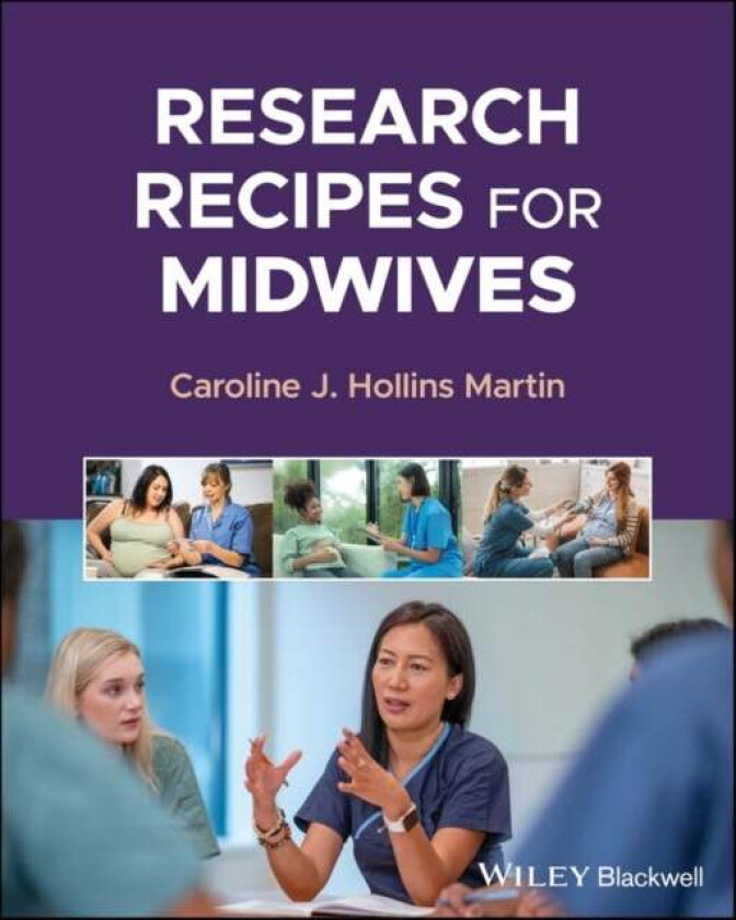 Research Recipes For Midwives Av Caroline J. (Edinburgh Napier University Uk) Hollins Martin
