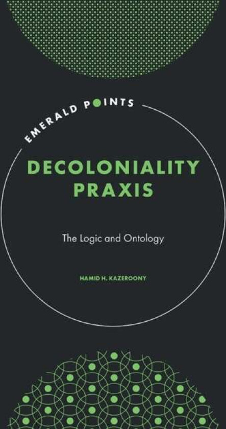 Decoloniality Praxis av Hamid H. (Walden University USA) Kazeroony