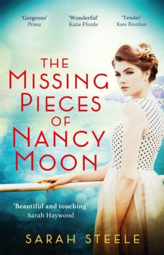 The Missing Pieces of Nancy Moon: Escape to the Riviera with this irresistible and poignant page-tur av Sarah Steele