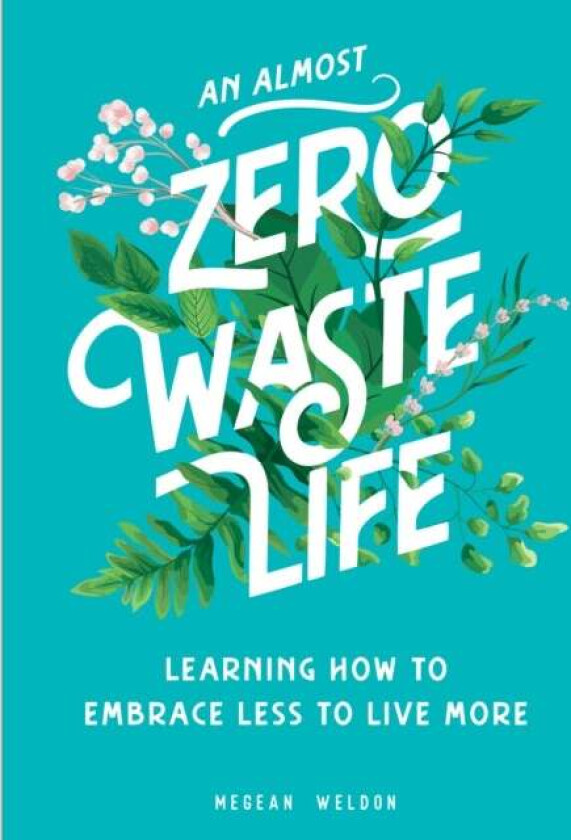An Almost Zero Waste Life av Megean Weldon