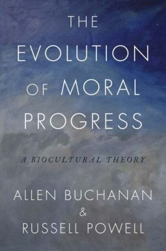 The Evolution of Moral Progress av Allen (James B. Duke Professor of Philosophy James B. Duke Professor of Philosophy Duke University) Buchanan, Russe
