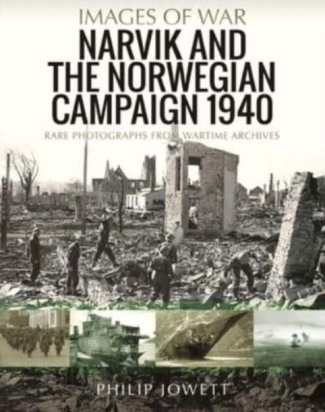 Narvik and the Norwegian Campaign 1940 av Philip Jowett