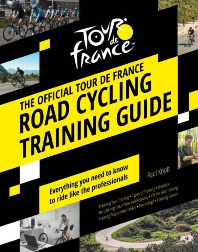 The Official Tour de France Road Cycling Training Guide av Paul Knott