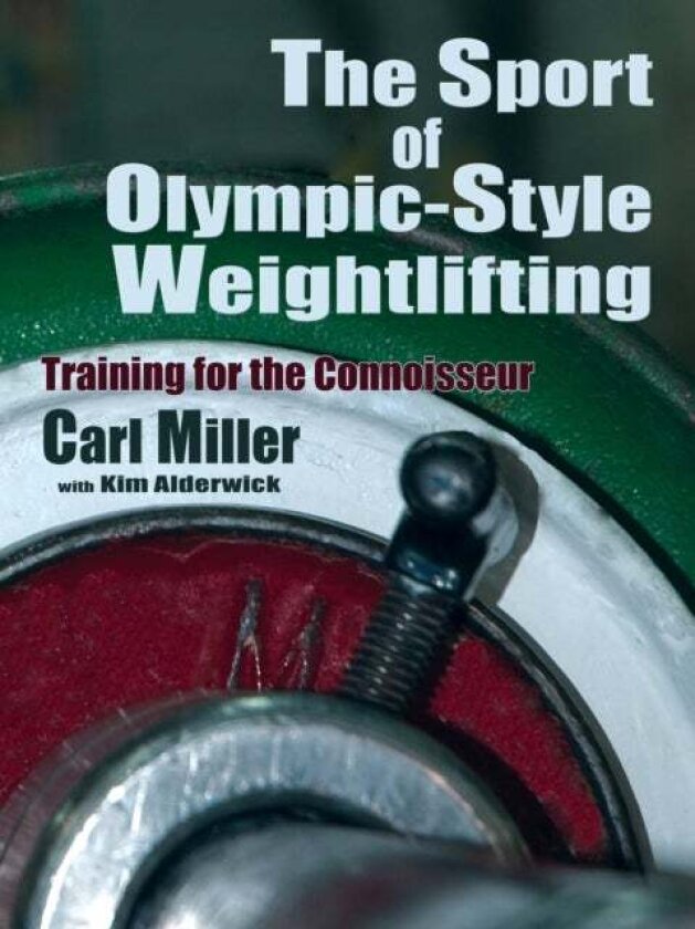 The Sport of Olympic-Style Weightlifting av Carl Miller