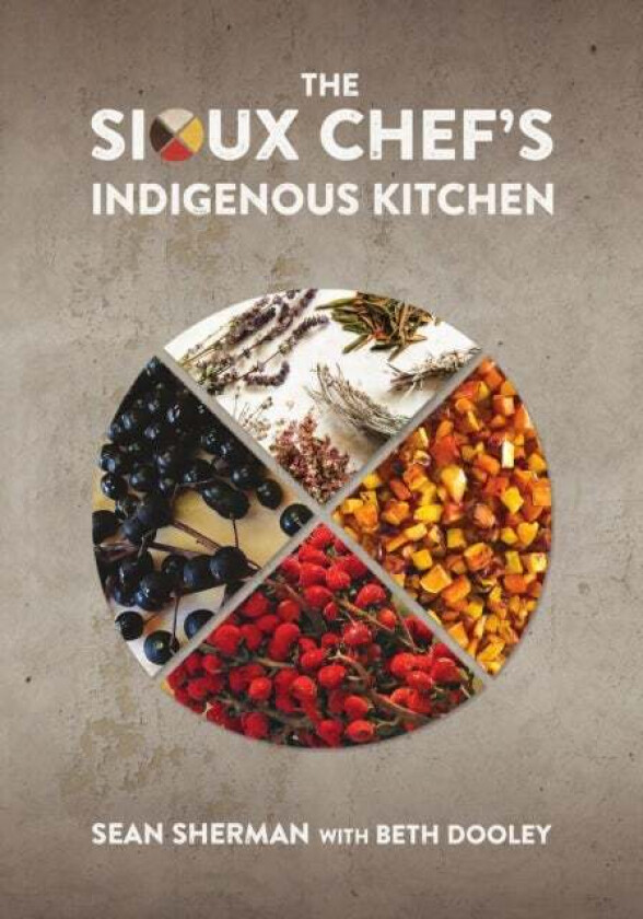 The Sioux Chef&#039;s Indigenous Kitchen av Sean Sherman