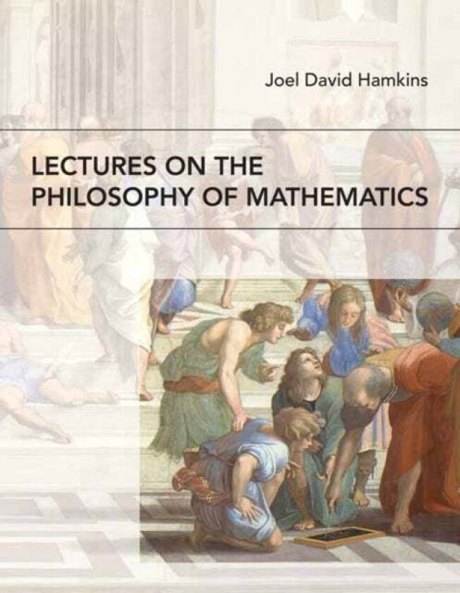 Lectures on the Philosophy of Mathematics av Joel David Hamkins
