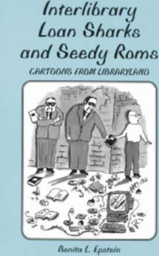 Interlibrary Loan Sharks and Seedy Roms av Benita L. Epstein